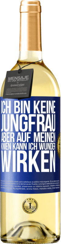 Kostenloser Versand | Weißwein WHITE Ausgabe Ich bin keine Jungfrau, aber auf meinen Knien kann ich Wunder wirken Blaue Markierung. Anpassbares Etikett Junger Wein Ernte 2023 Verdejo