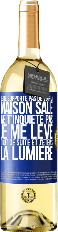 29,95 € | Vin blanc Édition WHITE Je ne supporte pas de voir la maison sale. Ne t'inquiète pas, je me lève tout de suite et j'éteins la lumière Étiquette Bleue. Étiquette personnalisable Vin jeune Récolte 2023 Verdejo