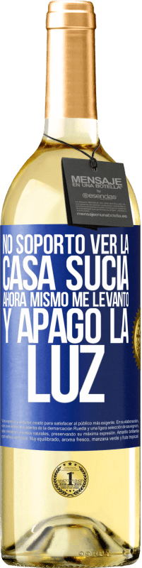 29,95 € | Vino Blanco Edición WHITE No soporto ver la casa sucia. Ahora mismo me levanto y apago la luz Etiqueta Azul. Etiqueta personalizable Vino joven Cosecha 2023 Verdejo