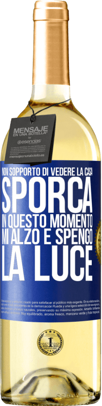 29,95 € | Vino bianco Edizione WHITE Non sopporto di vedere la casa sporca. In questo momento mi alzo e spengo la luce Etichetta Blu. Etichetta personalizzabile Vino giovane Raccogliere 2023 Verdejo