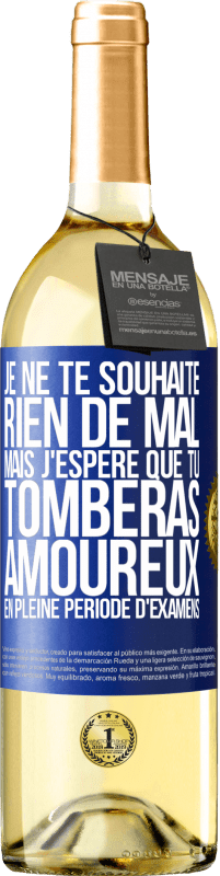 29,95 € Envoi gratuit | Vin blanc Édition WHITE Je ne te souhaite rien de mal, mais j'espère que tu tomberas amoureux en pleine période d'examens Étiquette Bleue. Étiquette personnalisable Vin jeune Récolte 2025 Verdejo