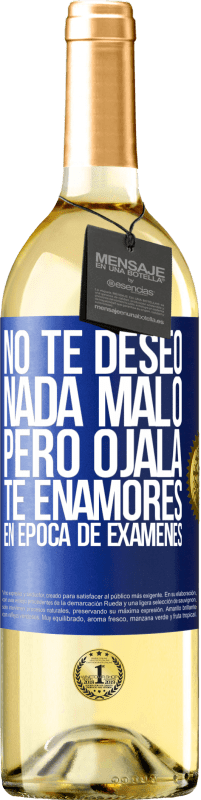 Envío gratis | Vino Blanco Edición WHITE No te deseo nada malo, pero ojalá te enamores en época de exámenes Etiqueta Azul. Etiqueta personalizable Vino joven Cosecha 2023 Verdejo