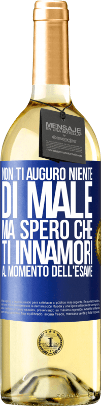 29,95 € Spedizione Gratuita | Vino bianco Edizione WHITE Non ti auguro niente di male, ma spero che ti innamori al momento dell'esame Etichetta Blu. Etichetta personalizzabile Vino giovane Raccogliere 2025 Verdejo
