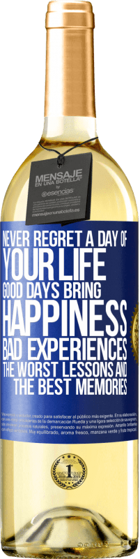 Free Shipping | White Wine WHITE Edition Never regret a day of your life. Good days bring happiness, bad experiences, the worst lessons and the best memories Blue Label. Customizable label Young wine Harvest 2023 Verdejo