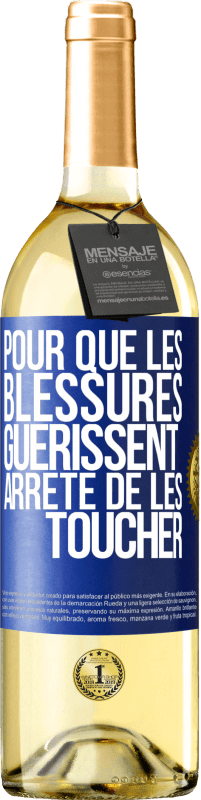 Envoi gratuit | Vin blanc Édition WHITE Pour que les blessures guérissent, arrête de les toucher Étiquette Bleue. Étiquette personnalisable Vin jeune Récolte 2023 Verdejo