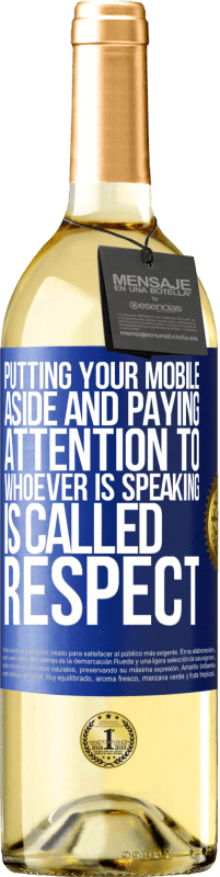 «Putting your mobile aside and paying attention to whoever is speaking is called RESPECT» WHITE Edition