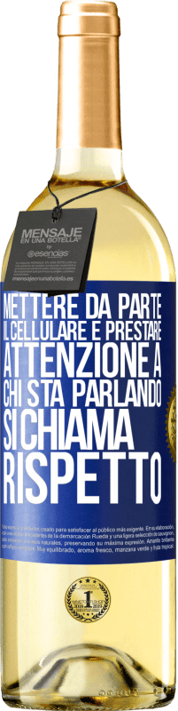 Spedizione Gratuita | Vino bianco Edizione WHITE Mettere da parte il cellulare e prestare attenzione a chi sta parlando si chiama RISPETTO Etichetta Blu. Etichetta personalizzabile Vino giovane Raccogliere 2023 Verdejo