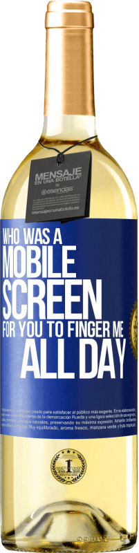 Free Shipping | White Wine WHITE Edition Who was a mobile screen for you to finger me all day Blue Label. Customizable label Young wine Harvest 2023 Verdejo