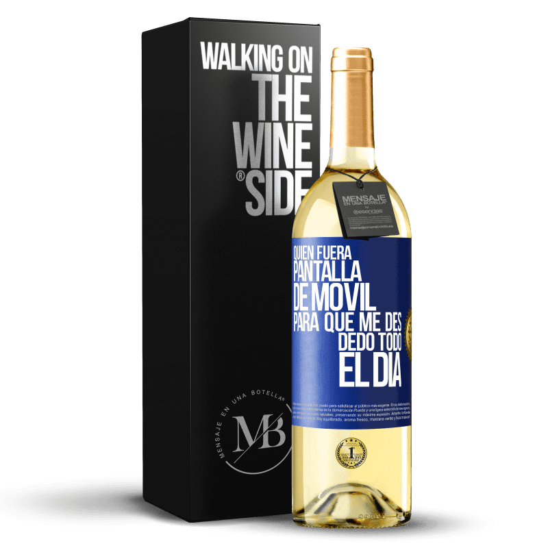 29,95 € Envío gratis | Vino Blanco Edición WHITE Quién fuera pantalla de móvil para que me des dedo todo el día Etiqueta Azul. Etiqueta personalizable Vino joven Cosecha 2023 Verdejo