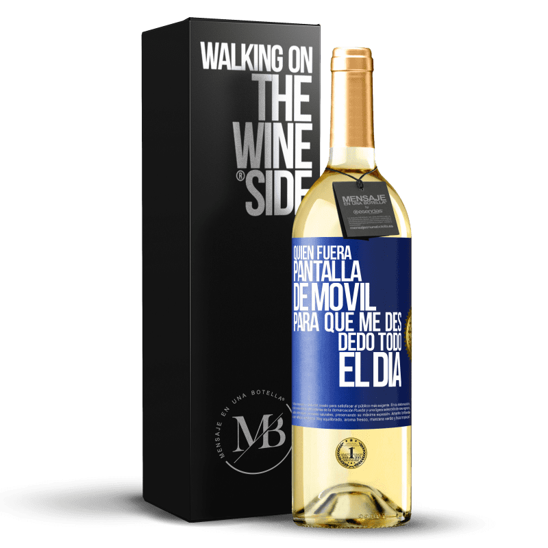 29,95 € Envío gratis | Vino Blanco Edición WHITE Quién fuera pantalla de móvil para que me des dedo todo el día Etiqueta Azul. Etiqueta personalizable Vino joven Cosecha 2025 Verdejo