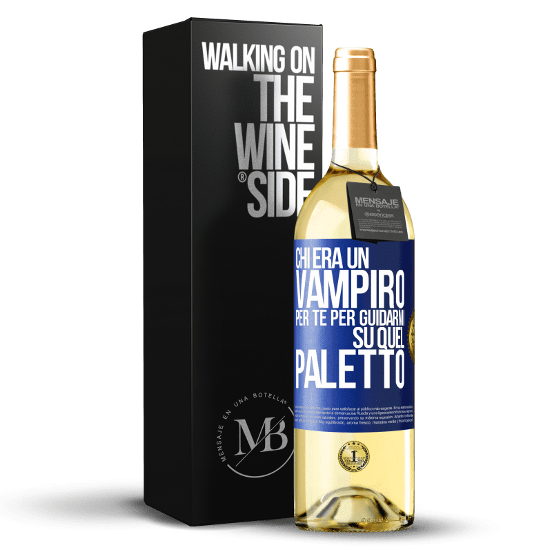 29,95 € Spedizione Gratuita | Vino bianco Edizione WHITE Chi era un vampiro per te per guidarmi su quel paletto Etichetta Blu. Etichetta personalizzabile Vino giovane Raccogliere 2025 Verdejo