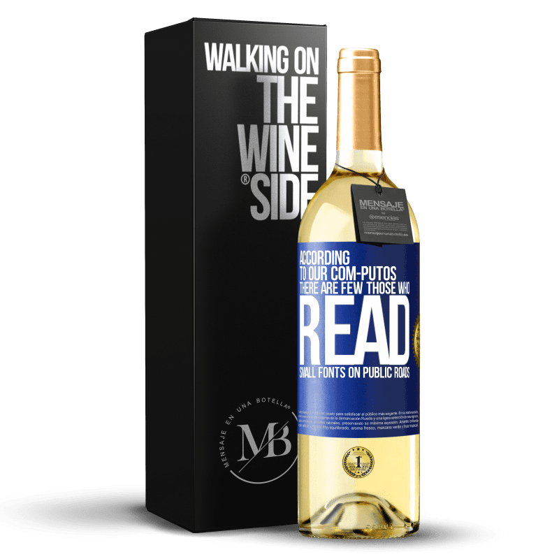 29,95 € Free Shipping | White Wine WHITE Edition According to our com-PUTOS, there are few THOSE WHO READ small fonts on public roads Blue Label. Customizable label Young wine Harvest 2023 Verdejo