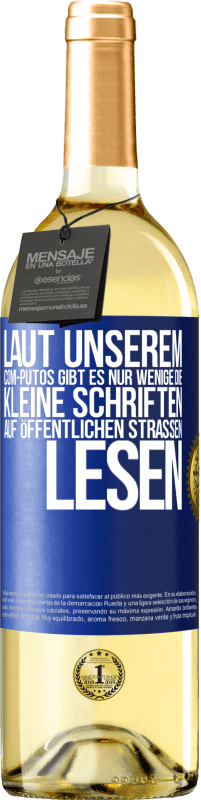 Kostenloser Versand | Weißwein WHITE Ausgabe Laut unserem com-PUTOS gibt es nur wenige, die kleine Schriften auf öffentlichen Straßen lesen Blaue Markierung. Anpassbares Etikett Junger Wein Ernte 2023 Verdejo