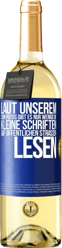 29,95 € Kostenloser Versand | Weißwein WHITE Ausgabe Laut unserem com-PUTOS gibt es nur wenige, die kleine Schriften auf öffentlichen Straßen lesen Blaue Markierung. Anpassbares Etikett Junger Wein Ernte 2025 Verdejo