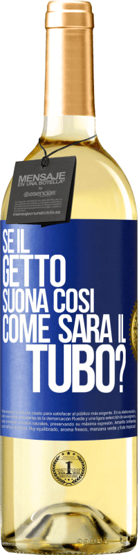 29,95 € Spedizione Gratuita | Vino bianco Edizione WHITE Se il getto suona così, come sarà il tubo? Etichetta Blu. Etichetta personalizzabile Vino giovane Raccogliere 2025 Verdejo