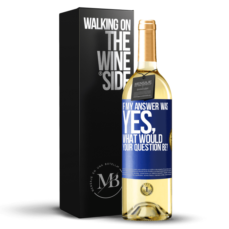 29,95 € Free Shipping | White Wine WHITE Edition If my answer was Yes, what would your question be? Blue Label. Customizable label Young wine Harvest 2024 Verdejo