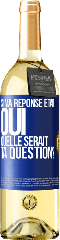 29,95 € Envoi gratuit | Vin blanc Édition WHITE Si ma réponse était Oui, quelle serait ta question? Étiquette Bleue. Étiquette personnalisable Vin jeune Récolte 2025 Verdejo