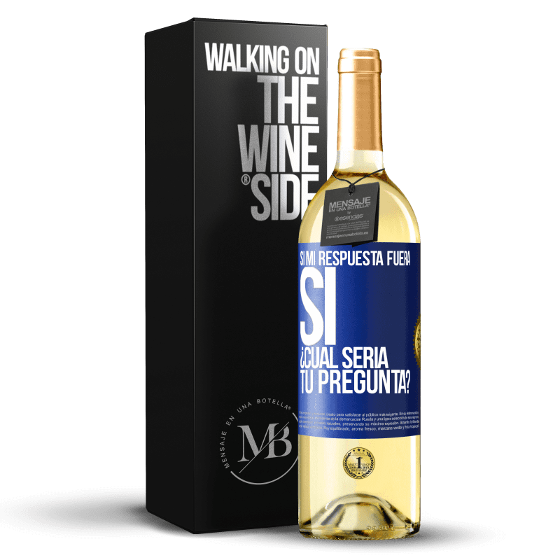 29,95 € Envío gratis | Vino Blanco Edición WHITE Si mi respuesta fuera Sí ¿Cuál sería tu pregunta? Etiqueta Azul. Etiqueta personalizable Vino joven Cosecha 2023 Verdejo