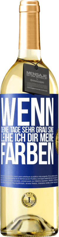 29,95 € | Weißwein WHITE Ausgabe Wenn deine Tage sehr grau sind, leihe ich dir meine Farben Blaue Markierung. Anpassbares Etikett Junger Wein Ernte 2025 Verdejo