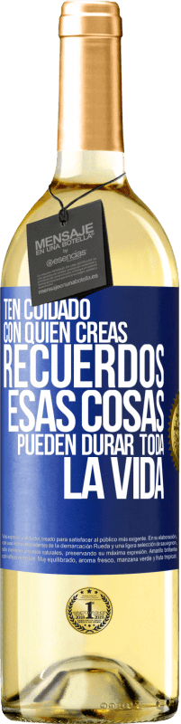 «Ten cuidado con quién creas recuerdos. Esas cosas pueden durar toda la vida» Edición WHITE