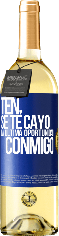 Envío gratis | Vino Blanco Edición WHITE Ten, se te cayó la última oportunidad conmigo Etiqueta Azul. Etiqueta personalizable Vino joven Cosecha 2023 Verdejo