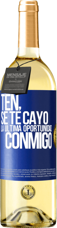 «Ten, se te cayó la última oportunidad conmigo» Edición WHITE