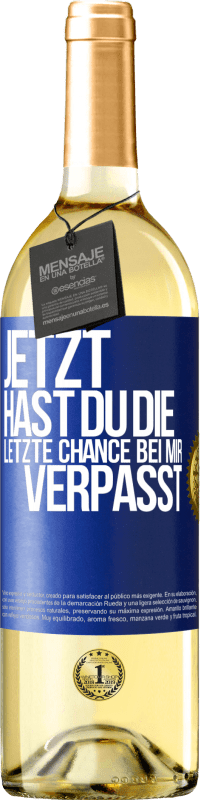 Kostenloser Versand | Weißwein WHITE Ausgabe Jetzt hast du die letzte Chance bei mir verpasst Blaue Markierung. Anpassbares Etikett Junger Wein Ernte 2023 Verdejo