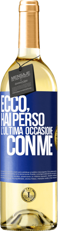 Spedizione Gratuita | Vino bianco Edizione WHITE Ecco, hai perso l'ultima occasione con me Etichetta Blu. Etichetta personalizzabile Vino giovane Raccogliere 2023 Verdejo