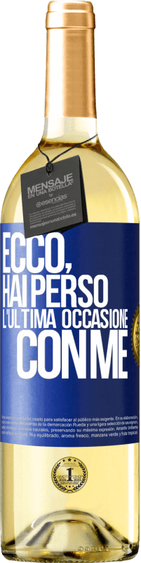 29,95 € Spedizione Gratuita | Vino bianco Edizione WHITE Ecco, hai perso l'ultima occasione con me Etichetta Blu. Etichetta personalizzabile Vino giovane Raccogliere 2025 Verdejo