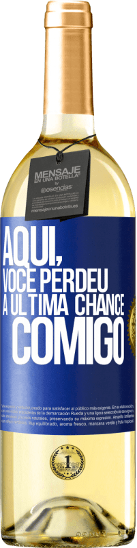 Envio grátis | Vinho branco Edição WHITE Aqui, você perdeu a última chance comigo Etiqueta Azul. Etiqueta personalizável Vinho jovem Colheita 2023 Verdejo