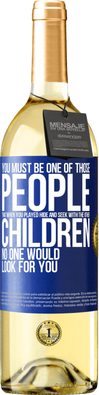 Free Shipping | White Wine WHITE Edition You must be one of those people that when you played hide and seek with the other children, no one would look for you Blue Label. Customizable label Young wine Harvest 2023 Verdejo