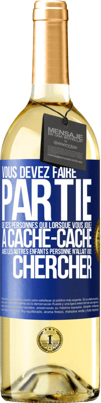 Envoi gratuit | Vin blanc Édition WHITE Vous devez faire partie de ces personnes qui, lorsque vous jouiez à cache-cache avec les autres enfants, personne n'allait vous Étiquette Bleue. Étiquette personnalisable Vin jeune Récolte 2023 Verdejo