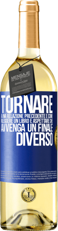 Spedizione Gratuita | Vino bianco Edizione WHITE Tornare a una relazione precedente è come rileggere un libro e aspettare che avvenga un finale diverso Etichetta Blu. Etichetta personalizzabile Vino giovane Raccogliere 2023 Verdejo