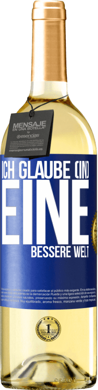 Kostenloser Versand | Weißwein WHITE Ausgabe Ich glaube (IN) eine bessere Welt Blaue Markierung. Anpassbares Etikett Junger Wein Ernte 2023 Verdejo