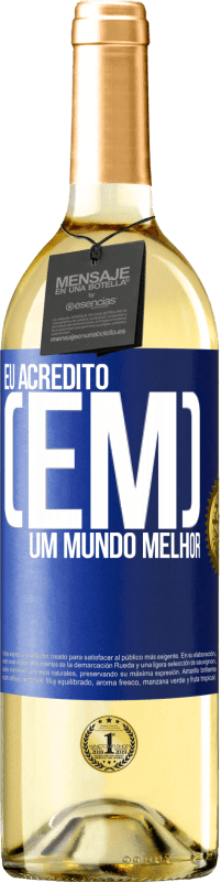 Envio grátis | Vinho branco Edição WHITE Eu acredito (EM) um mundo melhor Etiqueta Azul. Etiqueta personalizável Vinho jovem Colheita 2023 Verdejo