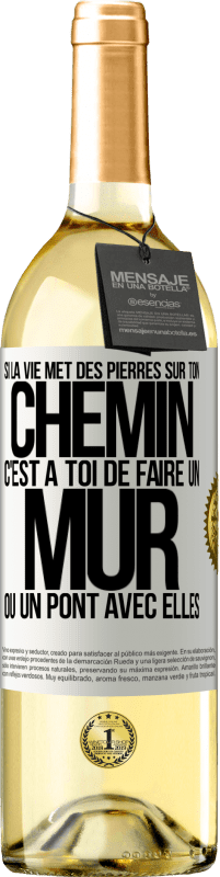 29,95 € | Vin blanc Édition WHITE Si la vie met des pierres sur ton chemin c'est à toi de faire un mur ou un pont avec elles Étiquette Blanche. Étiquette personnalisable Vin jeune Récolte 2023 Verdejo