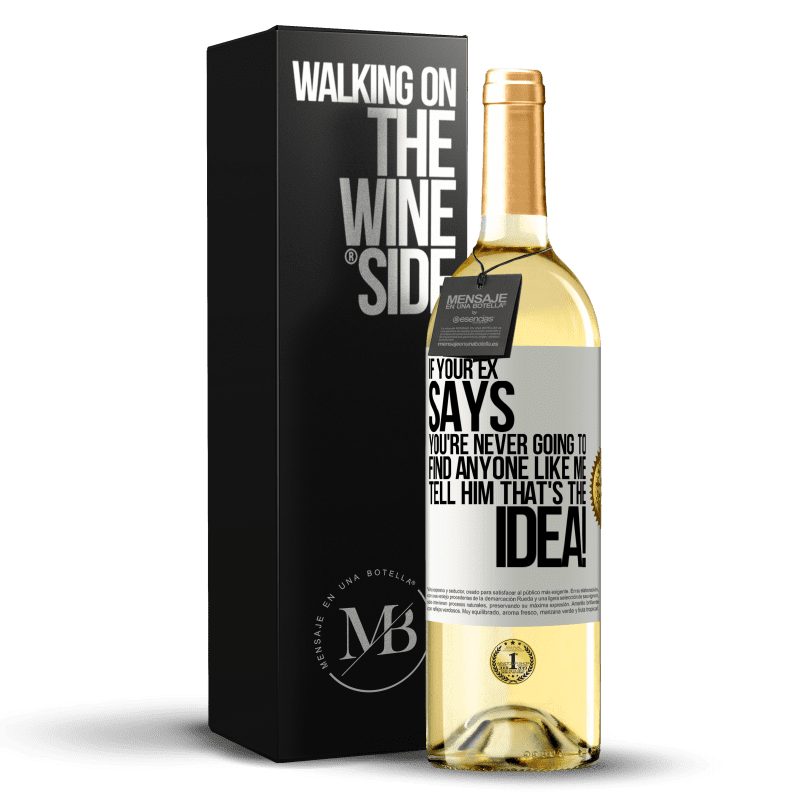 29,95 € Free Shipping | White Wine WHITE Edition If your ex says you're never going to find anyone like me tell him that's the idea! White Label. Customizable label Young wine Harvest 2024 Verdejo