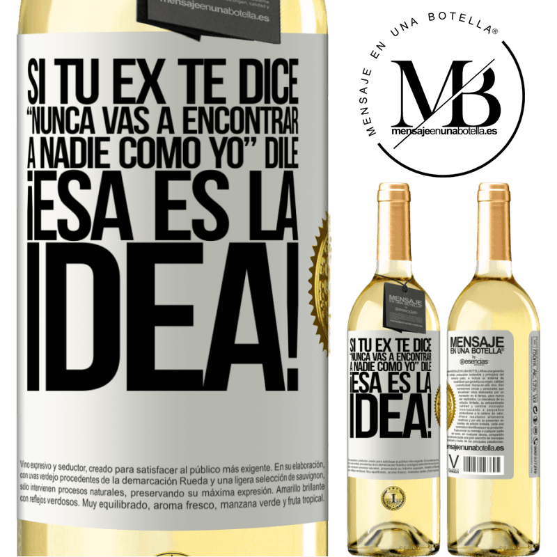 29,95 € Envío gratis | Vino Blanco Edición WHITE Si tu ex te dice nunca vas a encontrar a nadie como yo dile ¡esa es la idea! Etiqueta Blanca. Etiqueta personalizable Vino joven Cosecha 2024 Verdejo