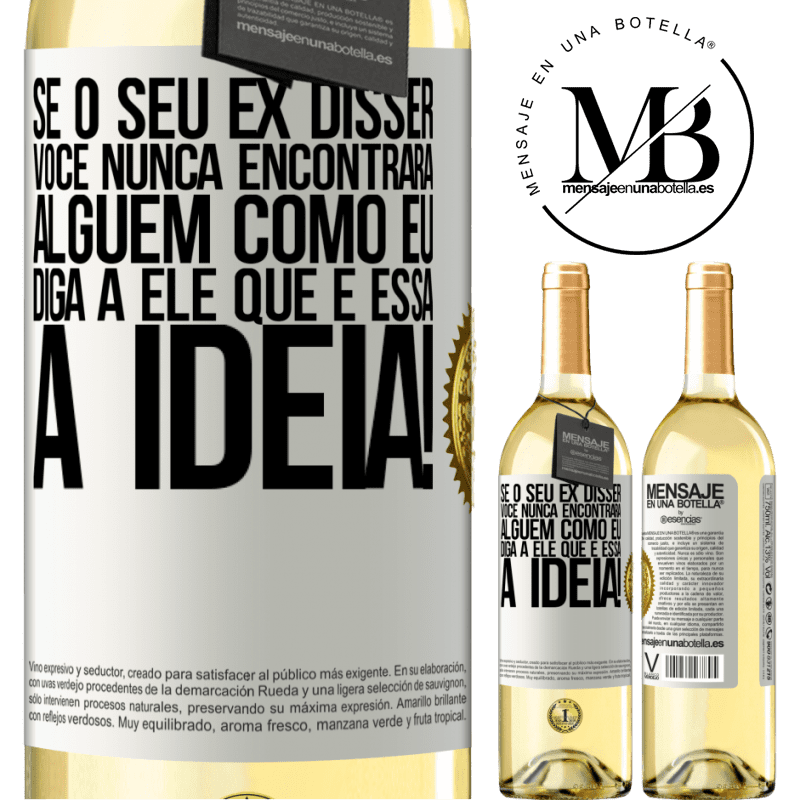 29,95 € Envio grátis | Vinho branco Edição WHITE Se o seu ex disser você nunca encontrará alguém como eu, diga a ele que é essa a idéia! Etiqueta Branca. Etiqueta personalizável Vinho jovem Colheita 2024 Verdejo