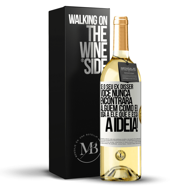 29,95 € Envio grátis | Vinho branco Edição WHITE Se o seu ex disser você nunca encontrará alguém como eu, diga a ele que é essa a idéia! Etiqueta Branca. Etiqueta personalizável Vinho jovem Colheita 2024 Verdejo