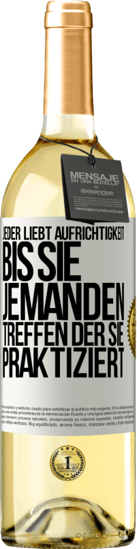 29,95 € | Weißwein WHITE Ausgabe Jeder liebt Aufrichtigkeit. Bis sie jemanden treffen, der sie praktiziert Weißes Etikett. Anpassbares Etikett Junger Wein Ernte 2024 Verdejo