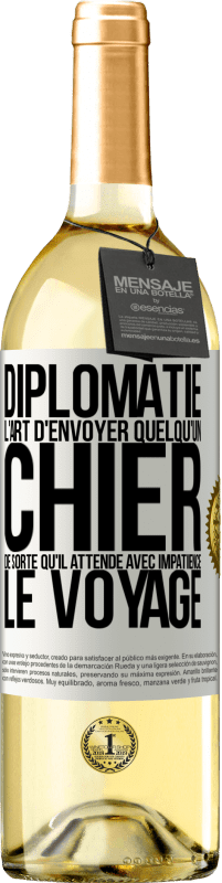 29,95 € Envoi gratuit | Vin blanc Édition WHITE Diplomatie. L'art d'envoyer quelqu'un chier de sorte qu'il attende avec impatience le voyage Étiquette Blanche. Étiquette personnalisable Vin jeune Récolte 2025 Verdejo