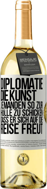 29,95 € | Weißwein WHITE Ausgabe Diplomatie: Die Kunst, jemanden so zur Hölle zu schicken, dass er sich auf die Reise freut Weißes Etikett. Anpassbares Etikett Junger Wein Ernte 2025 Verdejo