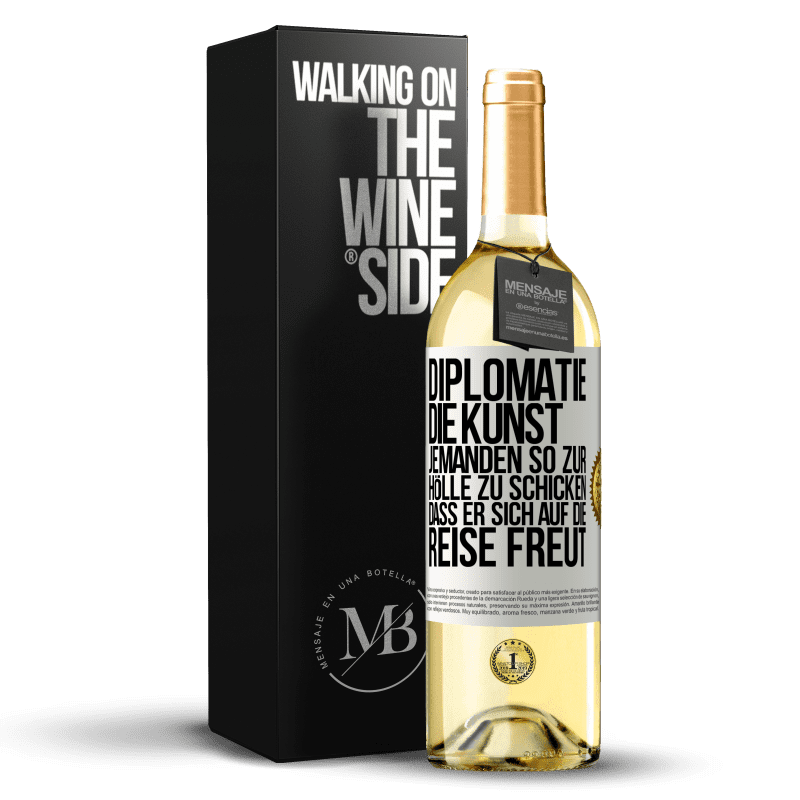 29,95 € Kostenloser Versand | Weißwein WHITE Ausgabe Diplomatie: Die Kunst, jemanden so zur Hölle zu schicken, dass er sich auf die Reise freut Weißes Etikett. Anpassbares Etikett Junger Wein Ernte 2023 Verdejo