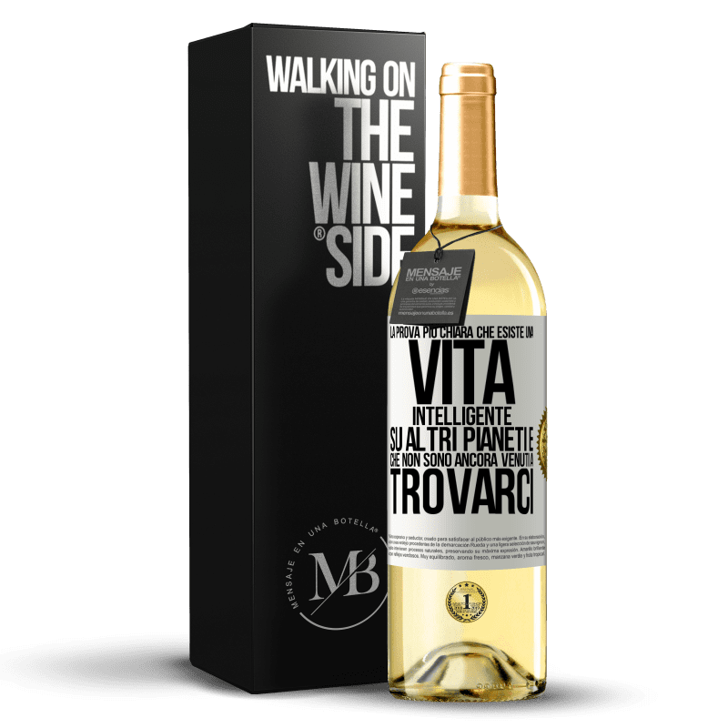 29,95 € Spedizione Gratuita | Vino bianco Edizione WHITE La prova più chiara che esiste una vita intelligente su altri pianeti è che non sono ancora venuti a trovarci Etichetta Bianca. Etichetta personalizzabile Vino giovane Raccogliere 2024 Verdejo