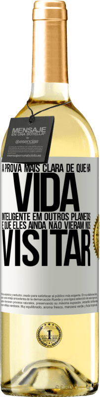 «A prova mais clara de que há vida inteligente em outros planetas é que eles ainda não vieram nos visitar» Edição WHITE