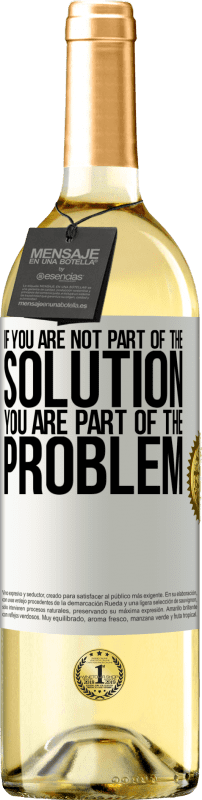 29,95 € Free Shipping | White Wine WHITE Edition If you are not part of the solution ... you are part of the problem White Label. Customizable label Young wine Harvest 2025 Verdejo