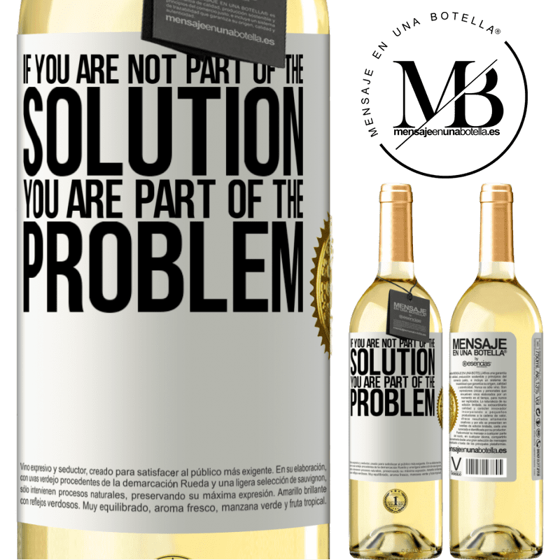 29,95 € Free Shipping | White Wine WHITE Edition If you are not part of the solution ... you are part of the problem White Label. Customizable label Young wine Harvest 2022 Verdejo