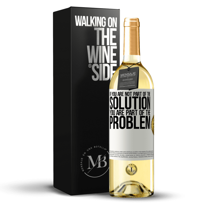 29,95 € Free Shipping | White Wine WHITE Edition If you are not part of the solution ... you are part of the problem White Label. Customizable label Young wine Harvest 2023 Verdejo