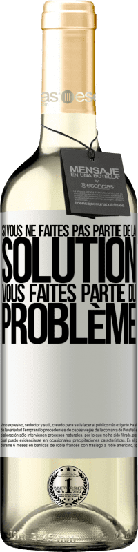 29,95 € | Vin blanc Édition WHITE Si vous ne faites pas partie de la solution ... vous faites partie du problème Étiquette Blanche. Étiquette personnalisable Vin jeune Récolte 2024 Verdejo